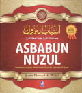 Asbabun nuzul: penjelasan lengkap sebab-sebab turunnya ayat-ayat al-quran