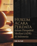Hukum acara perdata dalam perspektif mediasi (ADR) di Indonesia