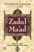 Zadul ma'ad: panduan lengkap meraih kebahagiaan dunia akhirat