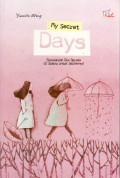 My secret days: biarkanlah dia berada di sisiku untuk selamanya