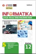 Informatika untuk siswa: berbasis profil pelajaran pancasila berpikir logis, bepikir kritis, berpikir kreatif