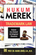 Hukum merek (trademark law): dalam era global dan integrasi ekonomi