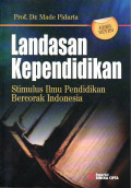 Landasan kependidikan: stimulus ilmu pendidikan bercorak indonesia