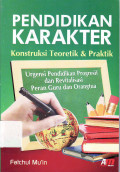 Pendidikan karakter: konstruksi teoretik dan praktik