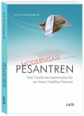 Modernisasi pesantren: studi transformasi kepemimpinan kiai dan sistem pendidikan pesantren