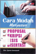Cara mudah menyusun proposal, skripsi, tesis, disertasi