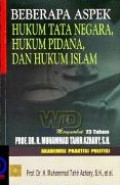 Beberapa aspek hukum tata negara, hukum pidana, dan hukum islam: menyambut 73 tahun prof.dr.H. Muhammad Tahir Azhary, S.H. akademisi, Praktis, dan politisi
