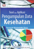 Teori dan aplikasi pengumpulan data kesehatan: termasuk biostatistika dasar