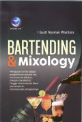 Bartending dan mixology: mengupas tuntas segala pengetahuan seputar bar, minuman beralkohol, maupun nonalkohor, hingga aturan-aturan dasar percampuran minuman dan penyajiannya