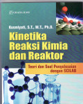 Kinetika reaksi kimia dan reaktor: teori dan soal penyelesaian dengan scilab