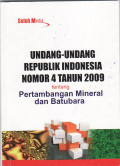 Undang-udang Republik Indonesia nomor 4 tahun 2009 tentang pertambangan mineral dan batubara