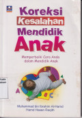 Koreksi kesalahan mendidik anak: memperbaiki cara anda dalam mendidik anak