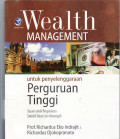 Wealth management untuk penyelenggaraan perguruan tinggi: sesuai untuk pengelolaan sekolah dasar dan sekolah menengah