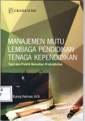 Manajemen mutu lembaga pendidikan tenaga kependidikan: teori dan praktik melejitkan produktivitas