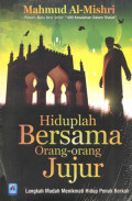 Hiduplah bersama orang-orang jujur: langkah mudah menikmati hidup penuh berkah