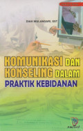 Komunikasi dan konseling dalam praktik kebidanan