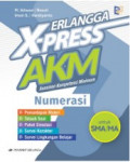 Erlangga X-press AKM asesmen kompetensi minimum numerasi: pemantapan materi telaah soal paket simulasi survei karakter survei lingkungan belajar