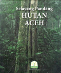 Selayang pandang hutan Aceh