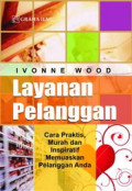Layanan pelanggan: cara praktis, murah, dan inspiratif memuaskan pelanggan anda