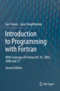 Introduction to Programming with FortranWith Coverage of Fortran 90, 95, 2003, 2008 and 77 /