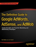 The Definitive Guide to Google AdWordsCreate Versatile and Powerful Marketing and Advertising Campaigns /