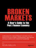 Broken MarketsA User’s Guide to the Post-Finance Economy /