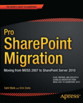 Pro SharePoint MigrationMoving from MOSS 2007 to SharePoint Server 2010 /