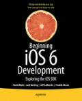Beginning iOS6 DevelopmentExploring the iOS SDK /