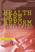 Health Care Reform Simplified : What Professionals in Medicine, Government, Insurance, and Business Need to Know