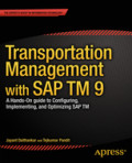 Transportation Management with SAP TM 9.0A Hands-On Guide to Configuring, Implementing, and Optimizing SAP TM /