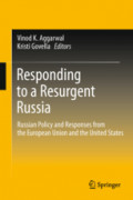 Responding to a Resurgent RussiaRussian Policy and Responses from the European Union and the United States /