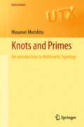 Knots and PrimesAn Introduction to Arithmetic Topology /