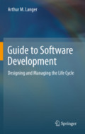 Guide to Software DevelopmentDesigning and Managing the Life Cycle /