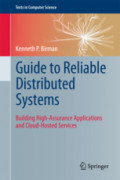 Guide to Reliable Distributed SystemsBuilding High-Assurance Applications and Cloud-Hosted Services /