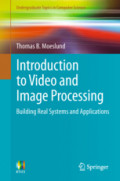 Introduction to Video and Image ProcessingBuilding Real Systems and Applications /