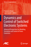 Dynamics and Control of Switched Electronic SystemsAdvanced Perspectives for Modeling, Simulation and Control of Power Converters /