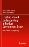 Creating Shared Understanding in Product Development TeamsHow to ‘Build the Beginning’ /