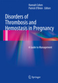 Disorders of Thrombosis and Hemostasis in PregnancyA Guide to Management /