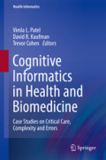 Cognitive Informatics in Health and BiomedicineCase Studies on Critical Care, Complexity and Errors /