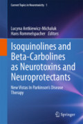 Isoquinolines And Beta-Carbolines As Neurotoxins And NeuroprotectantsNew Vistas In Parkinson's Disease Therapy /