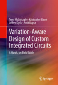 Variation-Aware Design of Custom Integrated Circuits: A Hands-on Field GuideA Hands-on Field Guide /