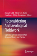 Reconsidering Archaeological FieldworkExploring On-Site Relationships Between Theory and Practice /