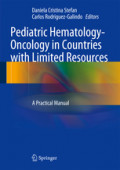 Pediatric Hematology-Oncology in Countries with Limited ResourcesA Practical Manual /