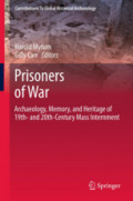Prisoners of WarArchaeology, Memory, and Heritage of 19th- and 20th-Century Mass Internment /