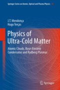 Physics of Ultra-Cold MatterAtomic Clouds, Bose-Einstein Condensates and Rydberg Plasmas /