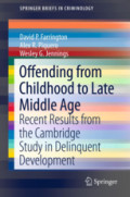 Offending from Childhood to Late Middle AgeRecent Results from the Cambridge Study in Delinquent Development /