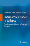 Pharmacoresistance in EpilepsyFrom Genes and Molecules to Promising Therapies /