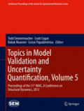 Topics in Model Validation and Uncertainty Quantification, Volume 5Proceedings of the 31st IMAC, A Conference on Structural Dynamics, 2013 /