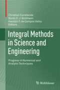 Integral Methods in Science and EngineeringProgress in Numerical and Analytic Techniques /