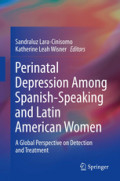 Perinatal Depression among Spanish-Speaking and Latin American WomenA Global Perspective on Detection and Treatment /